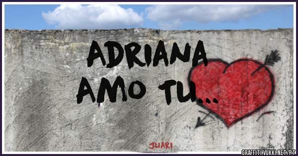 Adriana
Amo Tu...