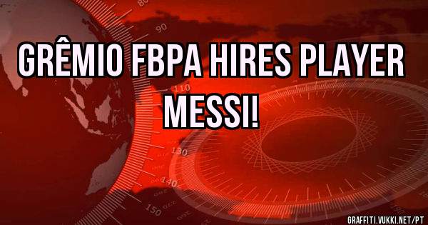 Grêmio FBPA hires player Messi! 