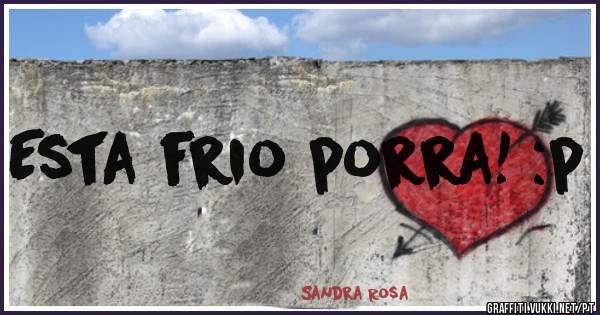 Esta frio porra! :p