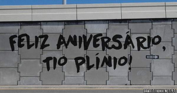 FELIZ ANIVERSÁRIO, TIO PLÍNIO!