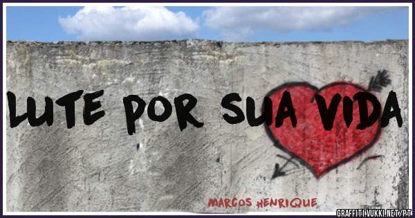 Lute por sua vida