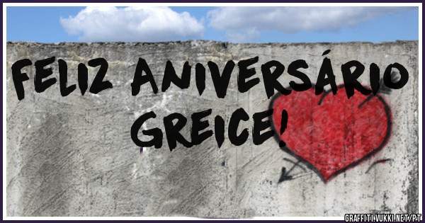 Feliz Aniversário Greice!
