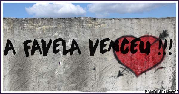 A FAVELA VENCEU !!!