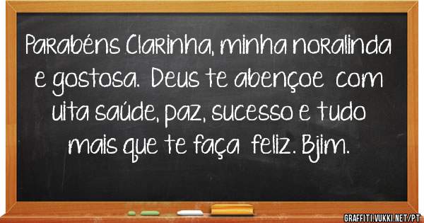 
Parabéns Clarinha, minha noralinda e gostosa.  Deus te abençoe  com uita saúde, paz, sucesso e tudo mais que te faça  feliz. Bjim.