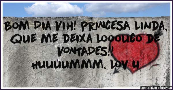 Bom Dia Vih! PRINCESA Linda, que me deixa Looouco de VONTADES!!
Huuuummm. Lov U