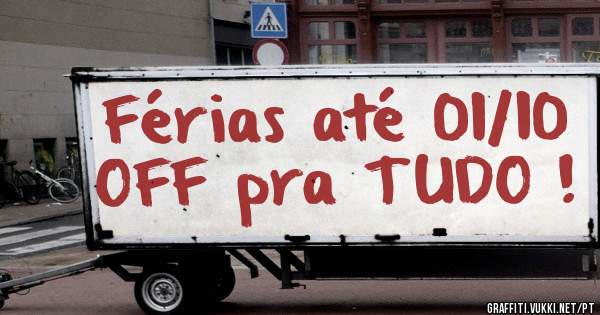 Férias até 01/10 OFF pra TUDO ! 
