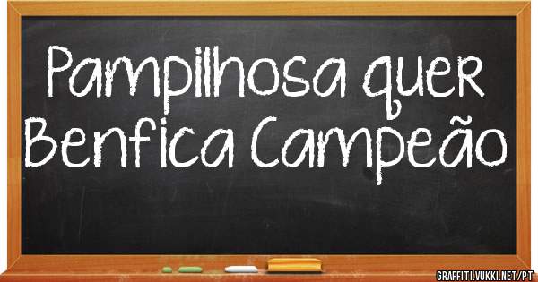 Pampilhosa quer Benfica Campeão