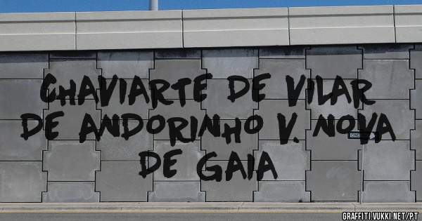 CHAVIARTE DE VILAR DE ANDORINHO V. NOVA DE GAIA