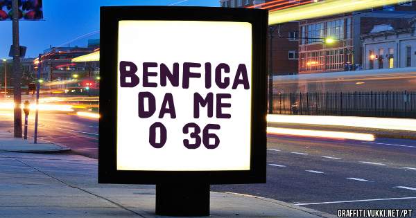 BENFICA DA ME O 36
