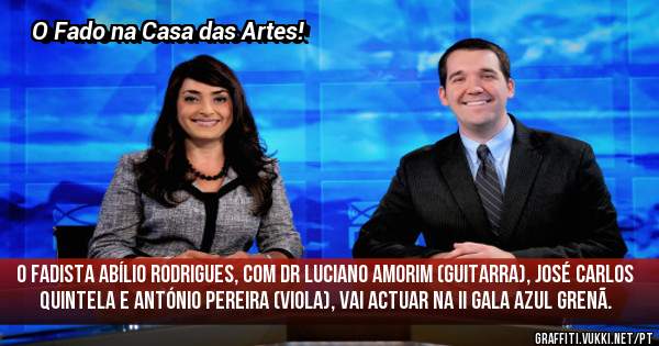 O fadista Abílio Rodrigues, com Dr Luciano Amorim (guitarra), José Carlos Quintela e António Pereira (viola), vai actuar na II Gala Azul Grenã.