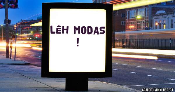 LÊH MODAS !