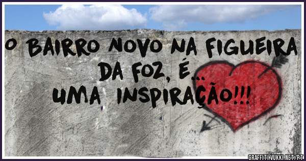 O Bairro Novo na Figueira da Foz, é...
Uma  Inspiração!!!
