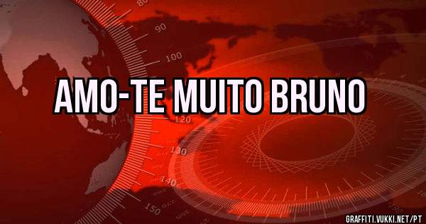 amo-te muito bruno