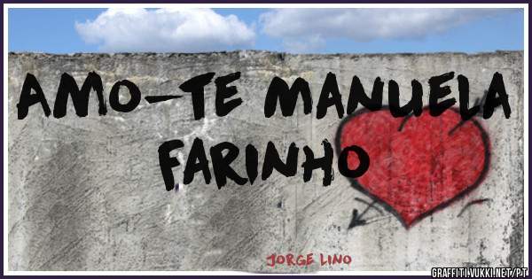 Amo-te Manuela Farinho