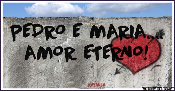 PEDRO E MARIA....
AMOR ETERNO!