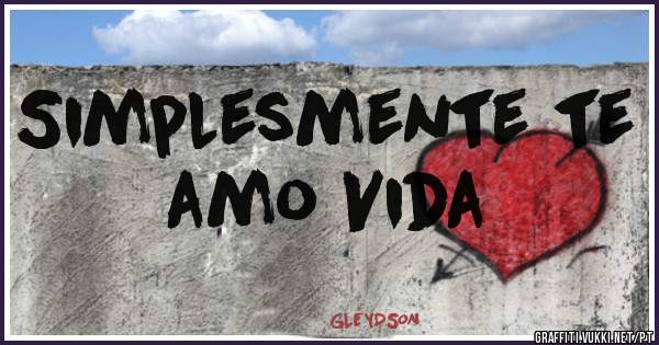 Simplesmente te amo Vida