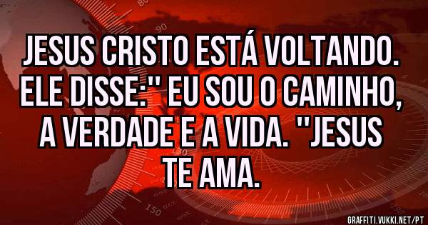 JESUS CRISTO está voltando. Ele disse:'' Eu sou O caminho, a verdade e a vida. ''JESUS te ama.
