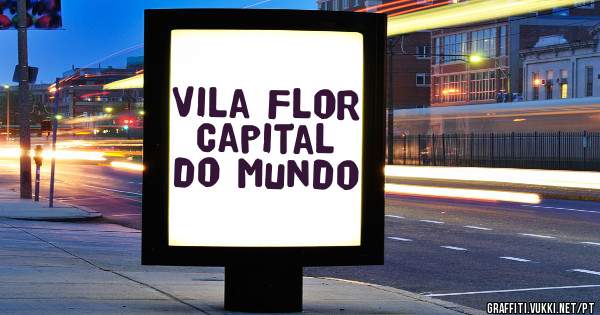 Vila Flor Capital do Mundo