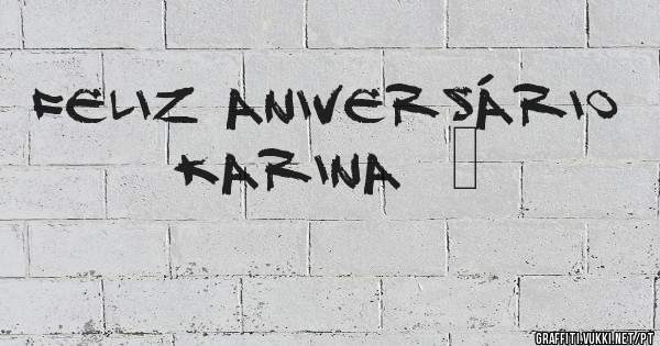 Feliz aniversário Karina  ♡