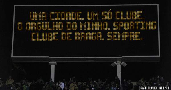 Uma cidade. Um só clube. O orgulho do Minho. Sporting Clube de Braga. Sempre.