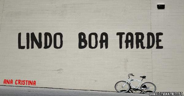 Lindo  boa tarde