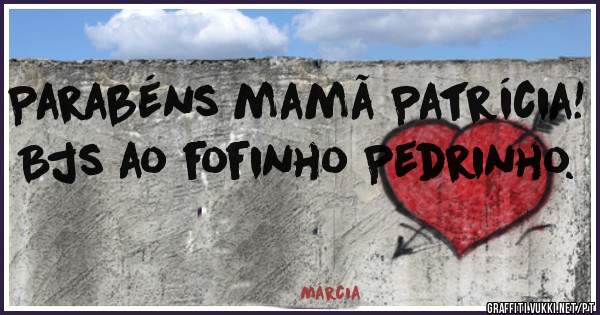 Parabéns mamã Patrícia! 
Bjs ao fofinho Pedrinho. 