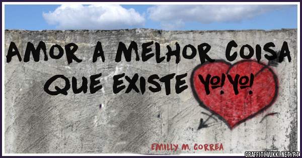 Amor a melhor coisa que existe ^^