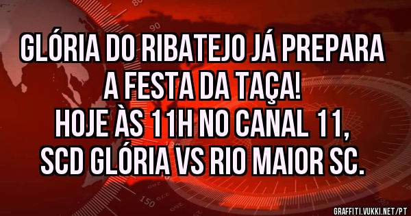 Glória do Ribatejo já prepara a festa da Taça!
Hoje às 11h no canal 11, SCD Glória vs Rio Maior SC.