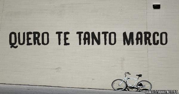 Quero te tanto Marco