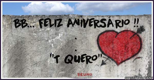 BB... FELIZ ANIVERSÁRIO !!
.
.
''T QUERO''