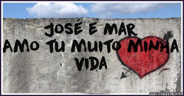 José e Mar
 Amo tu muito minha vida