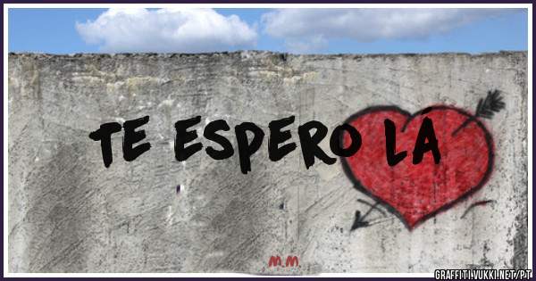 Te espero lá 