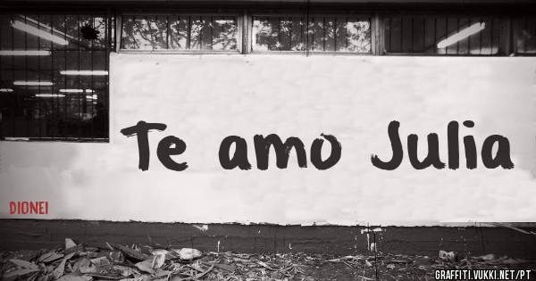 Te amo Julia