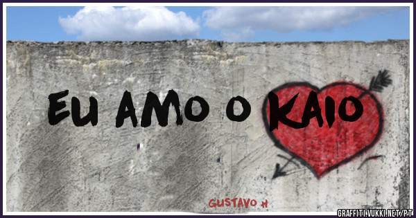 eu amo o kaio
