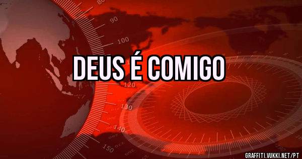 Deus é comigo 