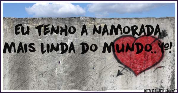 Eu tenho a namorada mais linda do mundo..❤