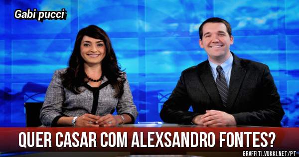 Quer casar com Alexsandro fontes?