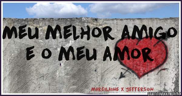 Meu melhor amigo e o meu amor