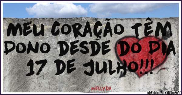 Meu Coração Têm Dono desde do Dia 17 de Julho!!!
