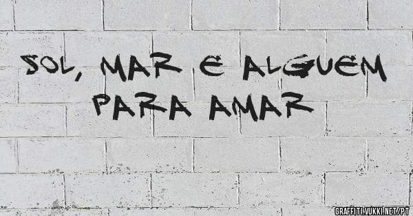 Sol, mar e alguem para amar