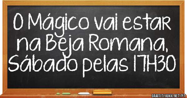 O Mágico vai estar na Beja Romana, Sábado pelas 17H30
