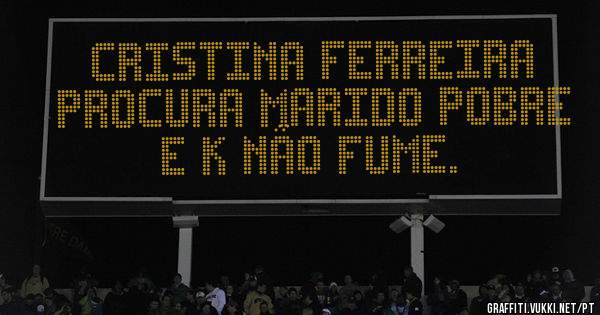 Cristina Ferreira procura marido pobre e k não fume.
