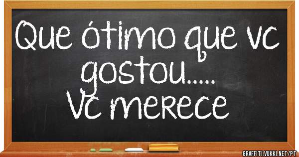 Que ótimo que vc gostou.....
Vc merece 