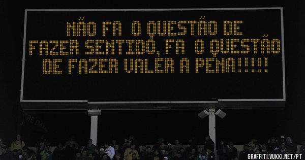 Não Faço Questão de Fazer Sentido, Faço Questão de Fazer Valer a Pena!!!!!