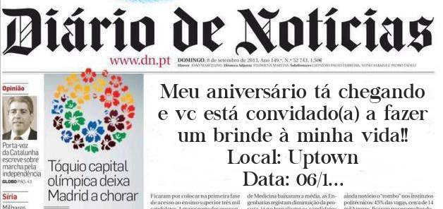 Meu aniversário tá chegando e vc está convidado(a) a fazer um brinde à minha vida!!
Local: Uptown 
Data: 06/1
Horário: 19 hs