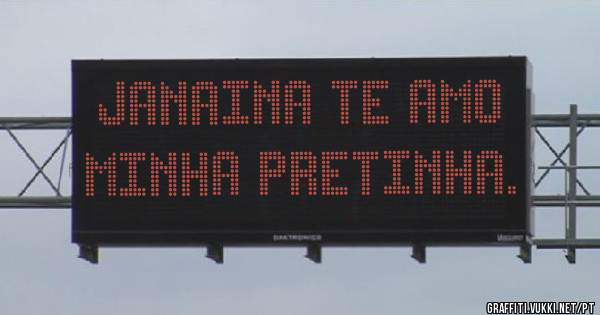JaNaInA tE aMo MiNhA pReTiNhA.