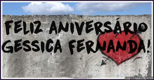 feliz aniversário       Gessica Fernanda!