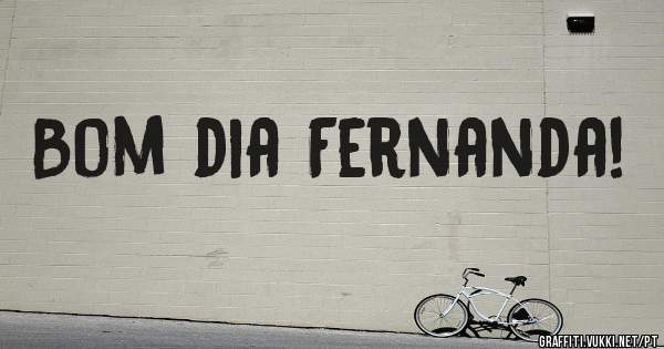Bom dia Fernanda! 