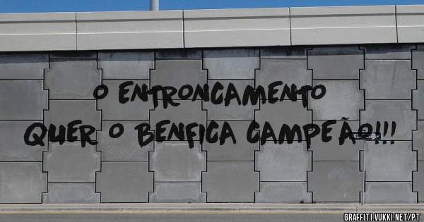 O ENTRONCAMENTO QUER O BENFICA CAMPEÃO!!!