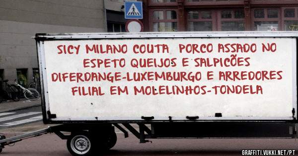 SICY MILANO COUTA  PORCO ASSADO NO ESPETO QUEIJOS E SALPICÕES
DIFERDANGE-LUXEMBURGO E ARREDORES   FILIAL EM MOLELINHOS-TONDELA